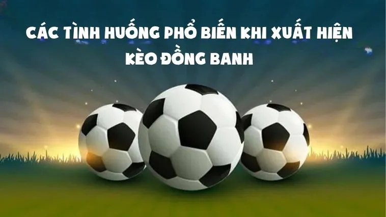 Cách Nhận Biết Kèo Đồng Banh Tại 1Gom Để Thắng Lớn