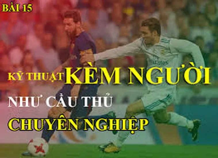 Cách Thức Áp Dụng Kỹ Thuật Kèm Người Để Phòng Ngự Chắc Chắn