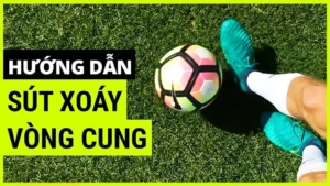Bí Mật Để Làm Chủ Kỹ Thuật Sút Bóng Xoáy Đẳng Cấp Nhất Hiện Nay